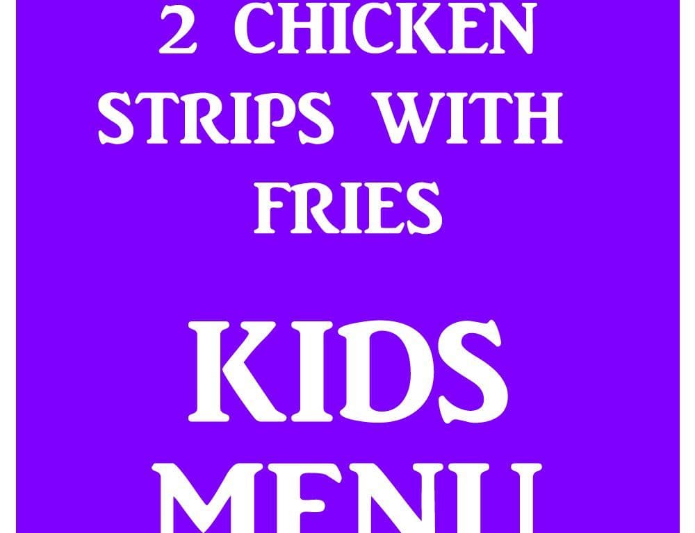 2 CHICKEN STRIPS W/ FRIES  [KIDS MENU]