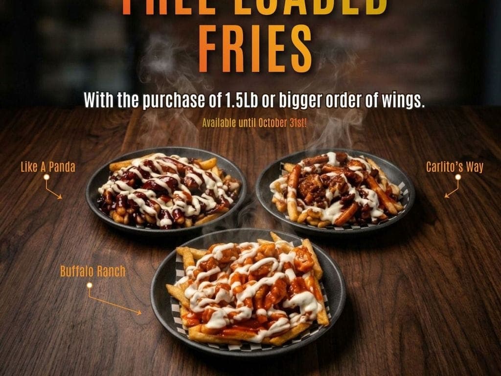 FREE Loaded Fries with a purchase of 1.5Lbs or more!